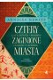 Cztery zaginione miasta. Tajemnicza historia epoki metropolii