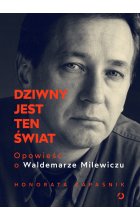 Dziwny jest ten świat. Opowieść o Waldemarze Milewiczu