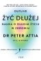 Żyć dłużej. Nauka o długim życiu w zdrowiu