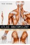 Atlas anatomiczny Ciało człowieka: budowa i funkcjonowanie