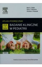 Badanie kliniczne w pediatrii Atlas i podręcznik Tom 1