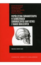 Współczesna farmakoterapia w schorzeniach chirurgicznych jamy ustnej i tkanek okolicznych Lidia Grodzińska