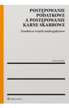 Postępowanie podatkowe a postępowanie karne skarbowe. Zasadnicze związki międzygałęziowe