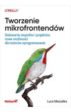 Tworzenie mikrofrontendów. Skalowanie zespołów i projektów, nowe możliwości dla twórców oprogramowania