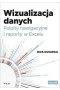 Wizualizacja danych. Pulpity nawigacyjne i raporty w Excelu