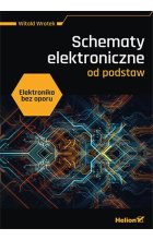 Elektronika bez oporu. Schematy elektroniczne od podstaw