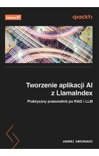 Tworzenie aplikacji AI z LlamaIndex. Praktyczny przewodnik po RAG i LLM