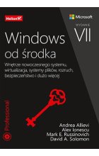 Windows od środka. Wnętrze nowoczesnego systemu, wirtualizacja, systemy plików, rozruch, bezpieczeństwo i dużo więcej wyd. 2023