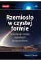 Rzemiosło w czystej formie. Standardy i etyka rzetelnych programistów