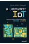 W labiryncie IoT. Budowanie urządzeń z wykorzystaniem układów ESP8266 i ESP32