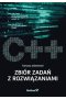 C + + Zbiór zadań z rozwiązaniami