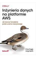 Inżynieria danych na platformie AWS. Jak tworzyć kompletne potoki uczenia maszynowego