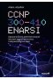 CCNP 300-410 ENARSI. Zaawansowane administrowanie sieciami przedsiębiorstwa i bezpieczeństwo sieci