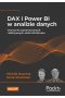 DAX i Power BI w analizie danych. Tworzenie zaawansowanych i efektywnych analiz dla biznesu