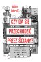 Czy da się przechodzić przez ściany? Niezwykłe możliwości kwantowego świata