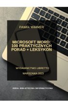 Microsoft Word: 100 praktycznych porad + Leksykon