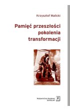 Pamięć przeszłości pokolenia transformacji