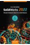 SolidWorks 2022. Projektowanie maszyn i konstrukcji