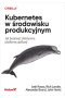 Kubernetes w środowisku produkcyjnym. Jak budować efektywne platformy aplikacji