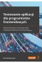 Testowanie aplikacji dla programistów frontendowych