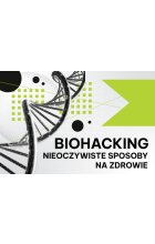 Biohacking – nieoczywiste sposoby na zdrowie