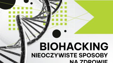 Biohacking – nieoczywiste sposoby na zdrowie