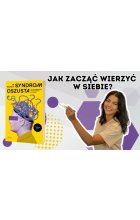 Jak zacząć wierzyć w siebie?