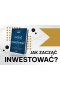 Jak zacząć inwestować?