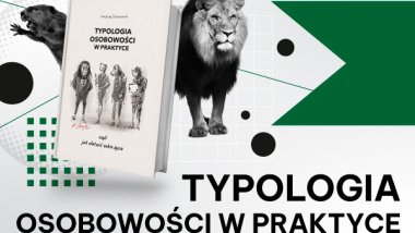 Typologia osobowości w praktyce - jakim typem jesteś? 