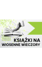 Książki na wiosenne wieczory