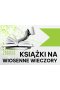 Książki na wiosenne wieczory