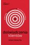 Doświadczenia klientów Od idei firmy do zachwytu konsumenta