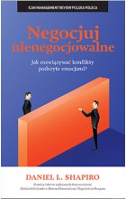 Negocjuj nienegocjowalne Jak rozwijać konflikty podszyte emocjami?