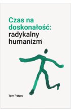 Czas na doskonałość. Radykalny humanizm
