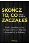 Skończ to, co zacząłeś. Sztuka samodyscypliny, czyli jak zabrać się do pracy i doprowadzić ją do końca