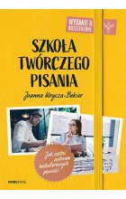 Szkoła twórczego pisania. Jak zostać autorem bestsellerowych powieści wyd. 2