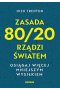 Zasada 80 / 20 rządzi światem Osiągaj więcej mniejszym wysiłkiem