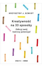 Kreatywność na 33 sposoby. Odkryj swój twórczy potencjał