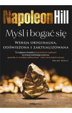 Myśl i bogać się. Wersja oryginalna, odświeżona i zaktualizowana