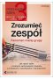 Zrozumieć zespół. Fenomen małej grupy
