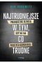 Najtrudniejsze w tym, co trudne Prowadzenie biznesu, gdy nie ma prostych odpowiedzi