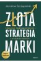 Złota strategia marki. Droga do przewagi rynkowej i wyższych zysków wyd. 2