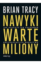 Nawyki warte miliony. Jak nauczyć się zachowań przynoszących bogactwo