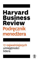 Harvard Business Review. Podręcznik menedżera