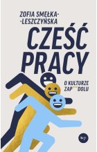 Cześć pracy. O kulturze zapierdolu