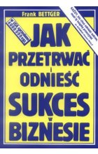 Jak przetrwać i odnieść sukces w biznesie