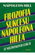 Filozofia sukcesu Napoleona Hilla. 17 niezwykłych lekcji