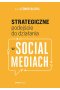 Strategiczne podejście do działania w social mediach