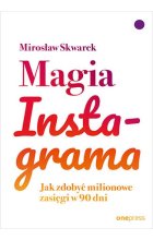 Magia Instagrama. Jak zdobyć milionowe zasięgi w 90 dni
