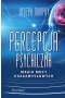 Percepcja psychiczna: magia mocy pozazmysłowej